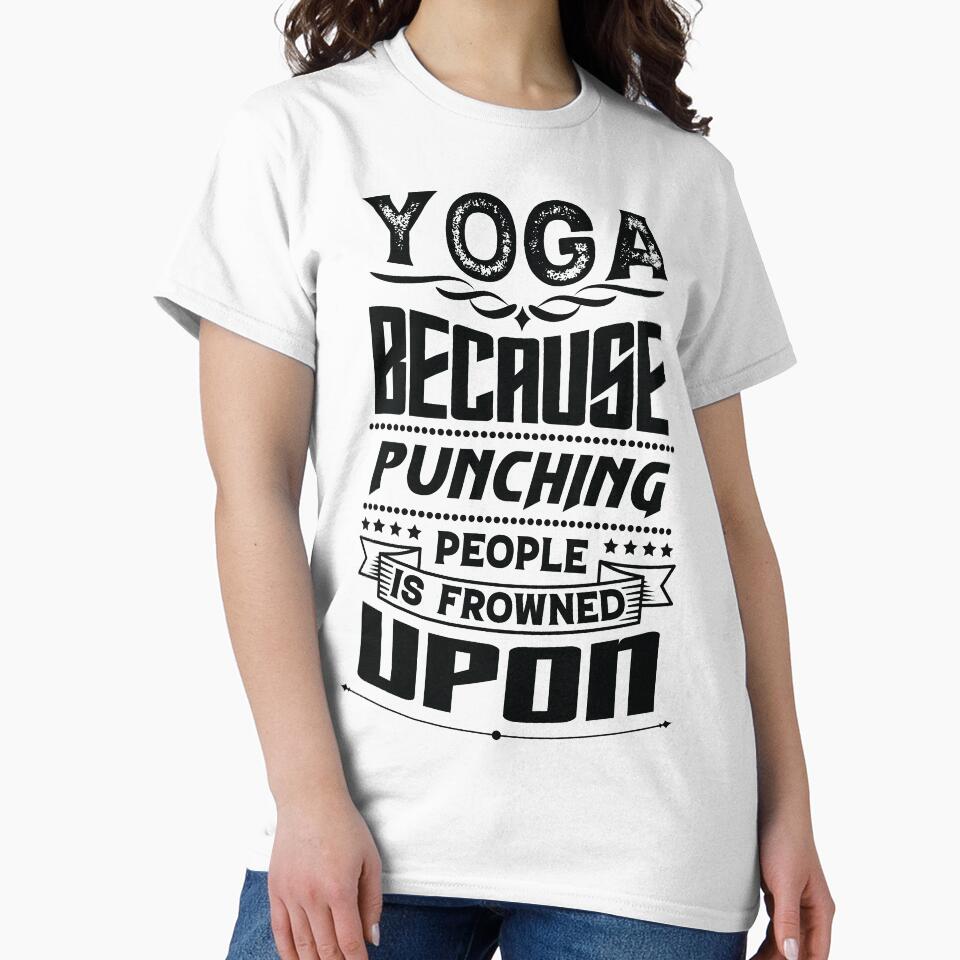 Yoga Because Punching People Is Frowned Upon T-Shirts, Hoodie, Sweatshirt
