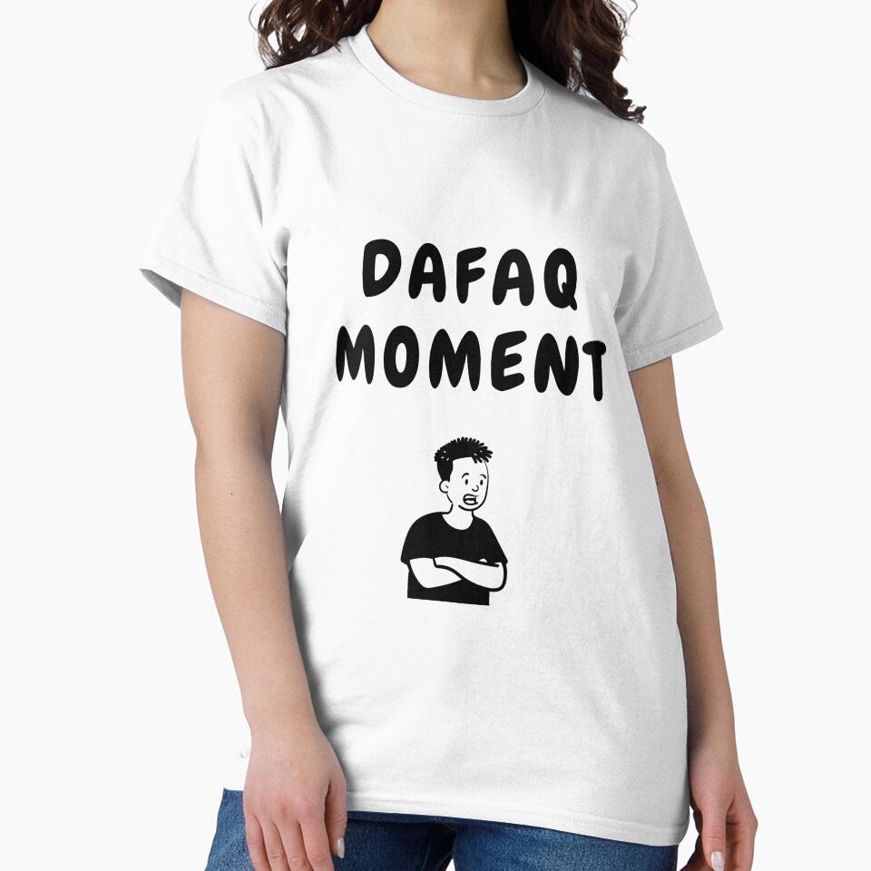 Dafaq moment sarcastic quote t shirt by HIPNOTIZAR  CRAFTS