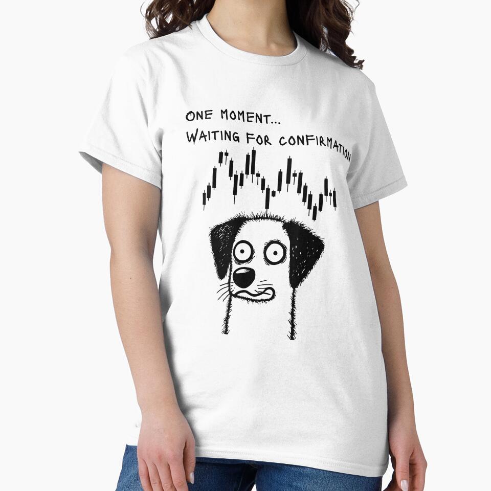 Waiting for Confirmation – Funny Trader Quote with Dog & Candlestick Chart by Kovrika T-Shirts, Hoodie, Sweatshirt (Image 2)