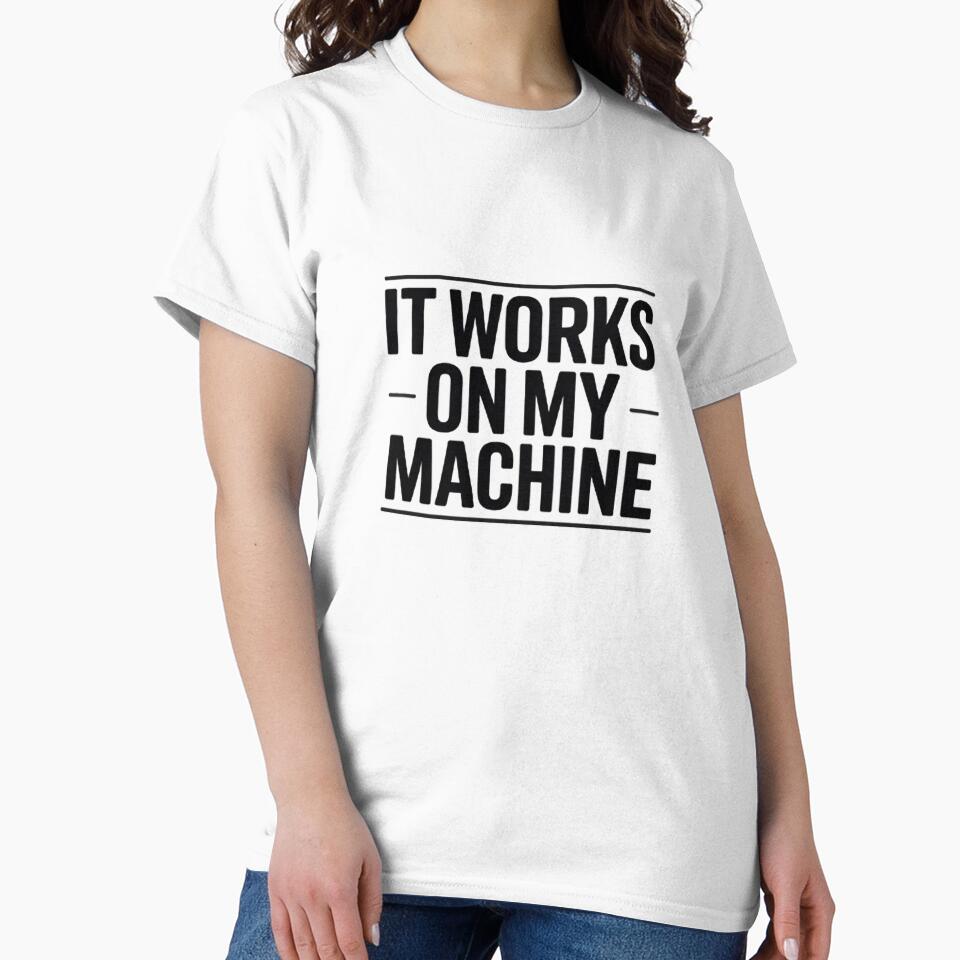 It Works On My Machine – Software Developer Humor Tee by techy-rrr Hoodie, Sweatshirt | BlankRebels.com (Image 2)