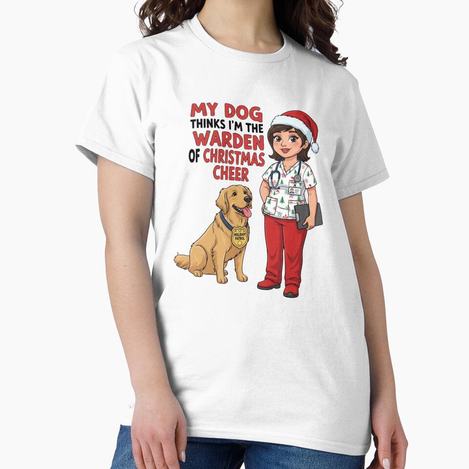 My Dog Thinks I’m the Warden of Christmas Cheer – Funny Nurse Dog Parent Holiday by CuteDesignables T-Shirts,... (Image 2)