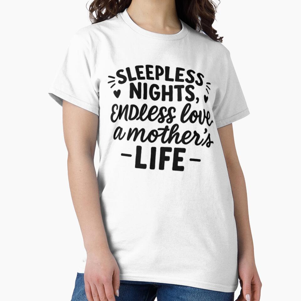 Sleepless Nights Endless Love – A Mother’s Life | Real Mom Life Quote | Funny Honest Motherhood Design by... (Image 2)