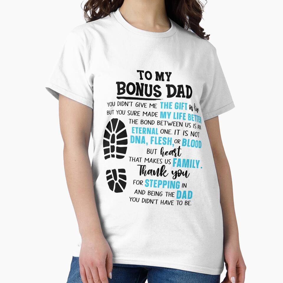 To My Bonus Dad You Didn't Give Me The Gift Of Life by simmoredsign T-Shirts, Hoodie, Sweatshirt | BlankRebels.com (Image 2)
