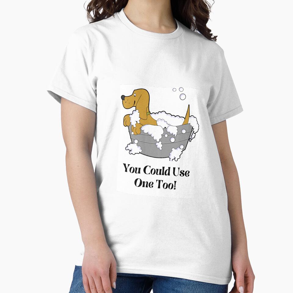 You Could Use One Too! Dog Taking Bath by luke268 T-Shirts, Hoodie, Sweatshirt | BlankRebels.com (Image 2)