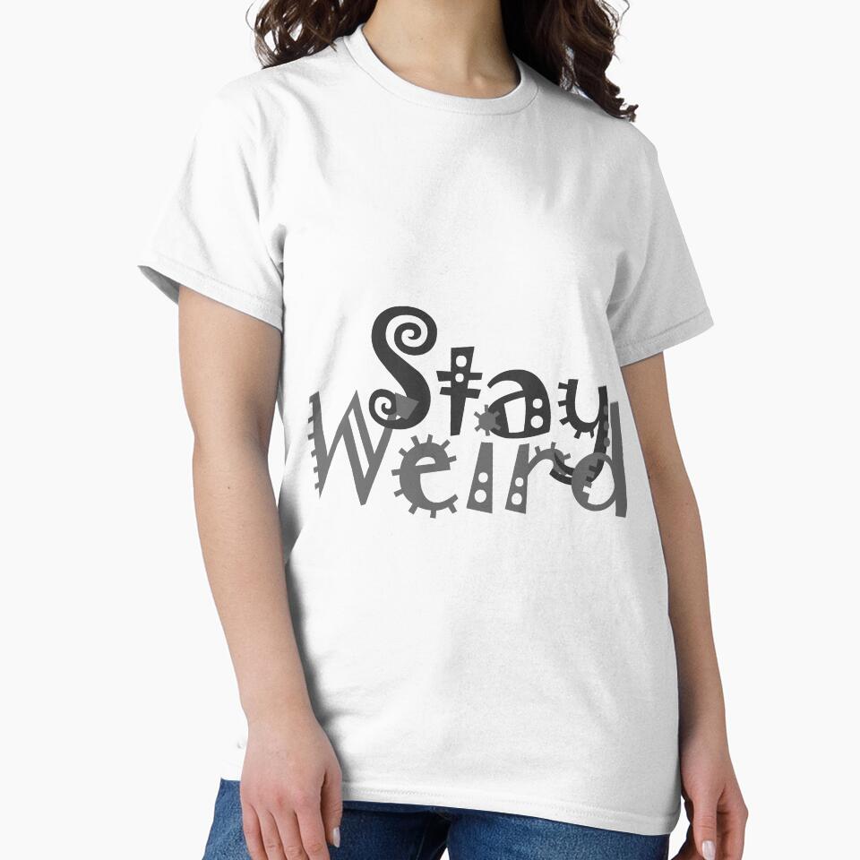 Stay Weird 4 by Raymond Gilford T-Shirts, Hoodie, Sweatshirt | BlankRebels.com (Image 2)