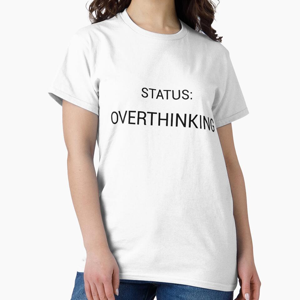 Status: Overthinking – Relatable Introvert Mind Quote by PigeonOfGlory T-Shirts, Hoodie, Sweatshirt (Image 2)