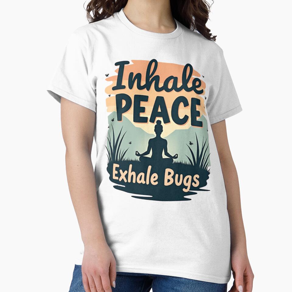 Inhale Peace. Exhale Bugs T-Shirts, Hoodie, Sweatshirt