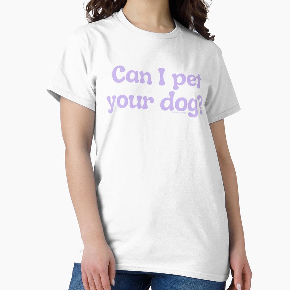 Can I pet your dog?, v6a | lilsboobthangs by lilsboobthangs T-Shirts, Hoodie, Sweatshirt | BlankRebels.com (Image 2)