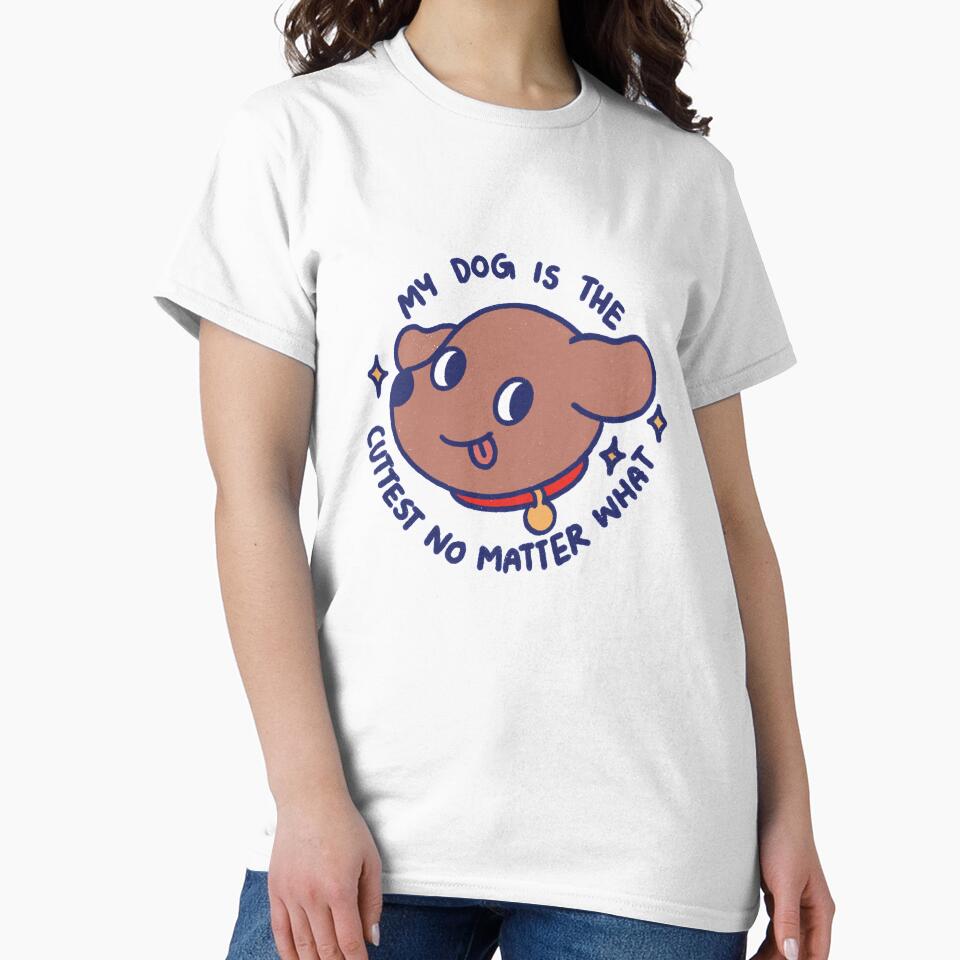 My Dog Is Cutest No Matter What T-Shirts, Hoodie, Sweatshirt