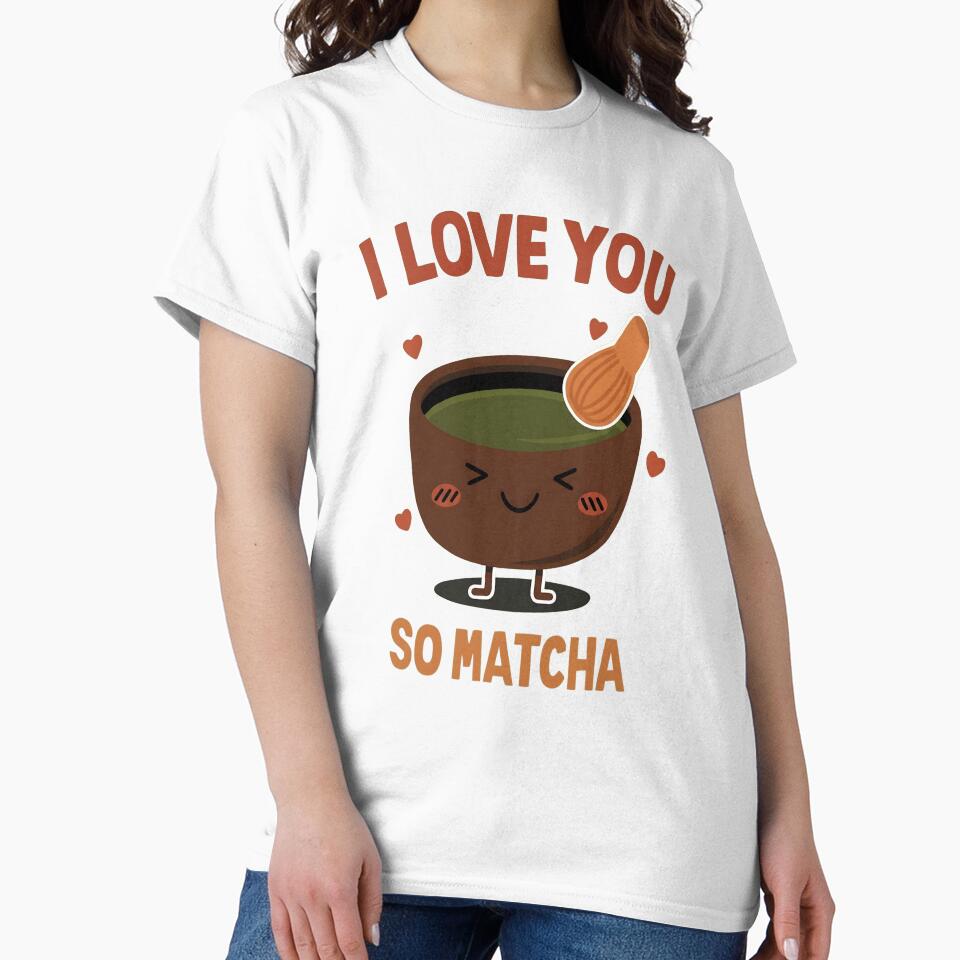 I Love You So Matcha - Cute Kawaii Green Tea Pun Design by haitrieuic96 T-Shirts, Hoodie, Sweatshirt (Image 2)