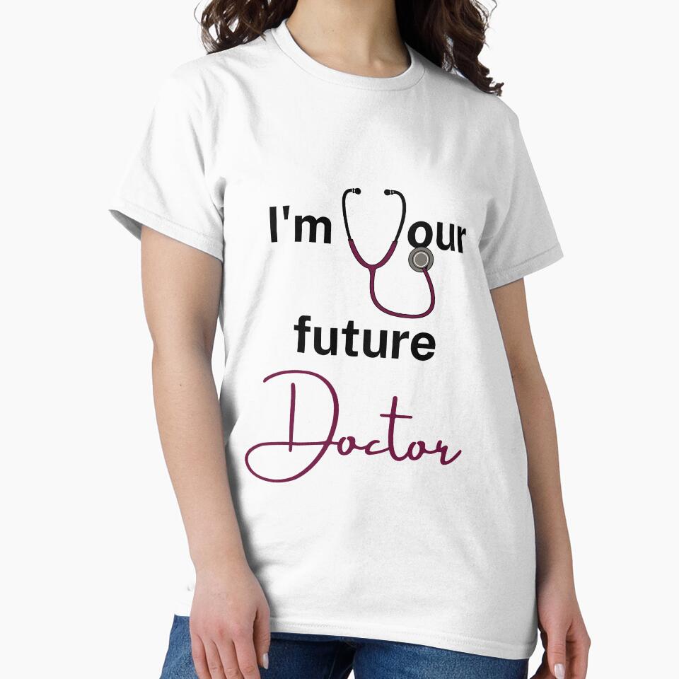 I'm your future Doctor by PrabhnoorK T-Shirts, Hoodie, Sweatshirt | BlankRebels.com (Image 2)