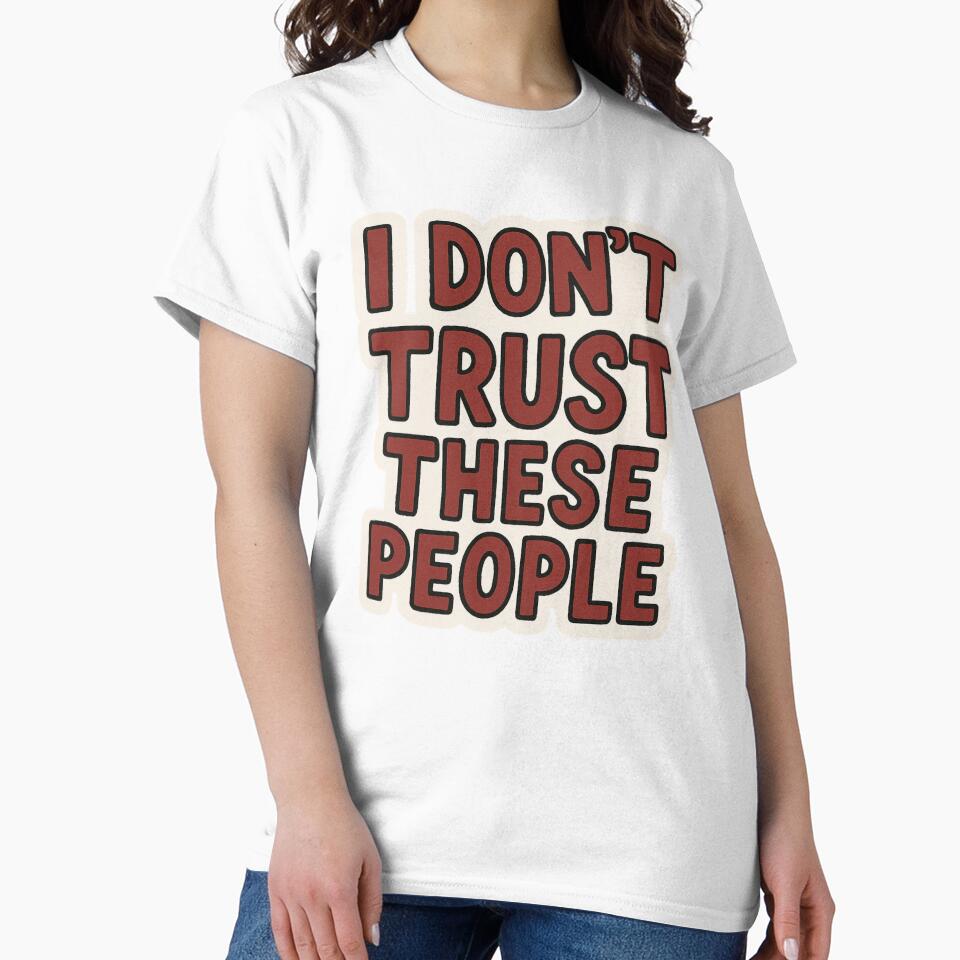 I Don’t Trust These People | Funny Relatable Quote Tee & Sticker – Sarcastic Streetwear Humor Design by... (Image 2)