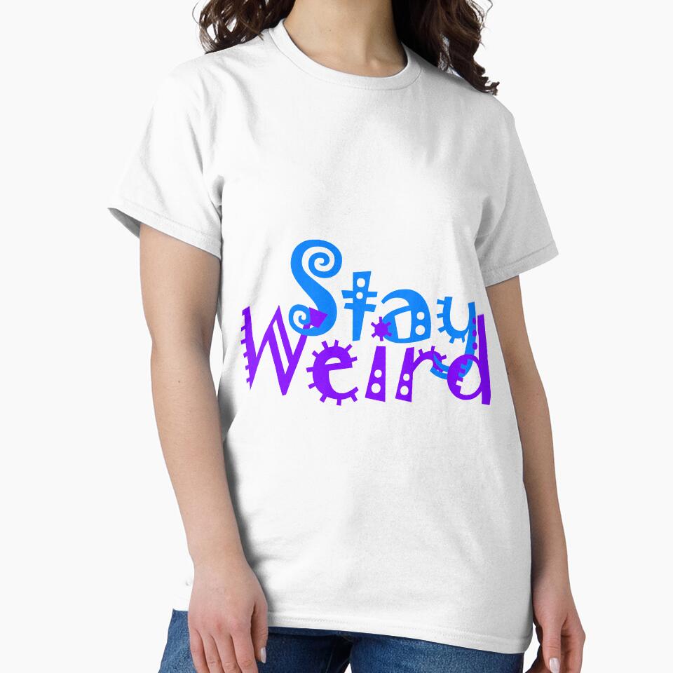 Stay Weird 5 by Raymond Gilford T-Shirts, Hoodie, Sweatshirt | BlankRebels.com (Image 2)