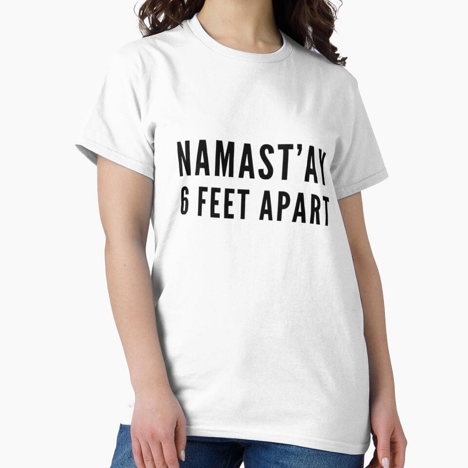 Namast'Ay Six Feet Apart T-Shirts, Hoodie, Sweatshirt