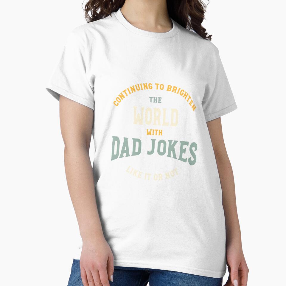 Funny Dad Jokes Saying Continuing to Brighten The World by whyitsme