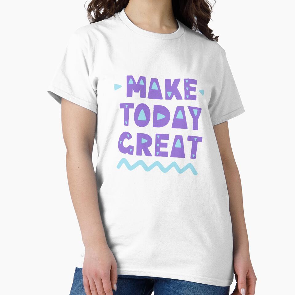 Make today great by letterbrighter T-Shirts, Hoodie, Sweatshirt | BlankRebels.com (Image 2)