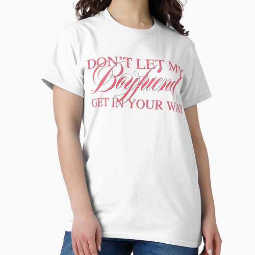 'Don't let my Boyfriend get in your way' Alice Chater Typography Design by ITSJACKP