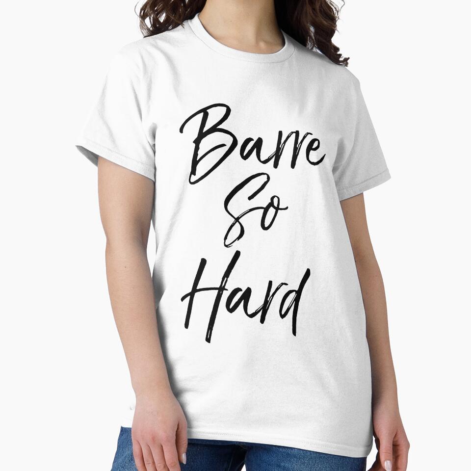 Barre So Hard Funny Workout Quote by TNDesignStudio T-Shirts, Hoodie, Sweatshirt | BlankRebels.com (Image 2)