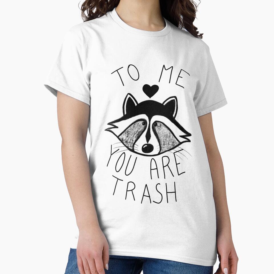 To Me You Are Trash by csaron92 T-Shirts, Hoodie, Sweatshirt | BlankRebels.com (Image 2)