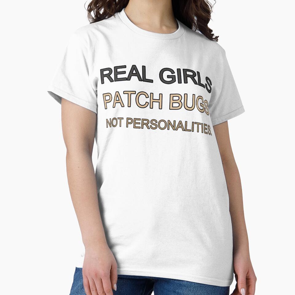 Real Girls Patch Bugs Not Personalities by TheIconSmith T-Shirts, Hoodie, Sweatshirt | BlankRebels.com (Image 2)