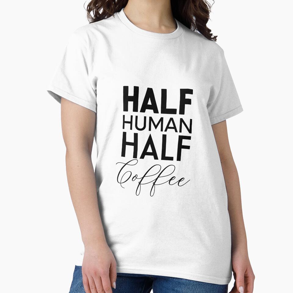 half human half coffee by The Pattern Artist T-Shirts, Hoodie, Sweatshirt | BlankRebels.com (Image 2)