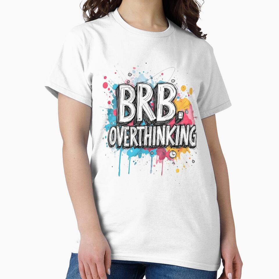 BRB, Overthinking | Funny Relatable Meme by LR Vibe Studio T-Shirts, Hoodie, Sweatshirt | BlankRebels.com (Image 2)