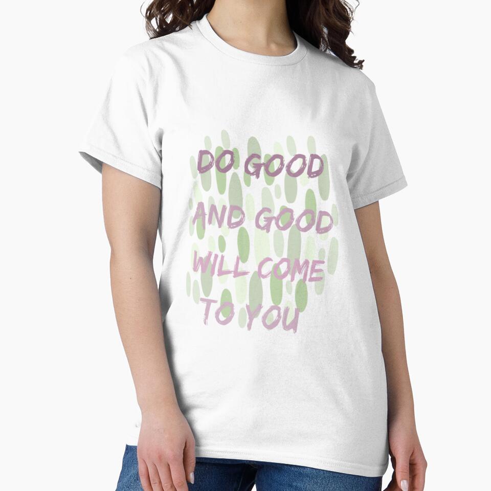 Do good and good will come to you, inspirational life quote (colour palette, color palete) by Sanaura T-Shirts,... (Image 2)