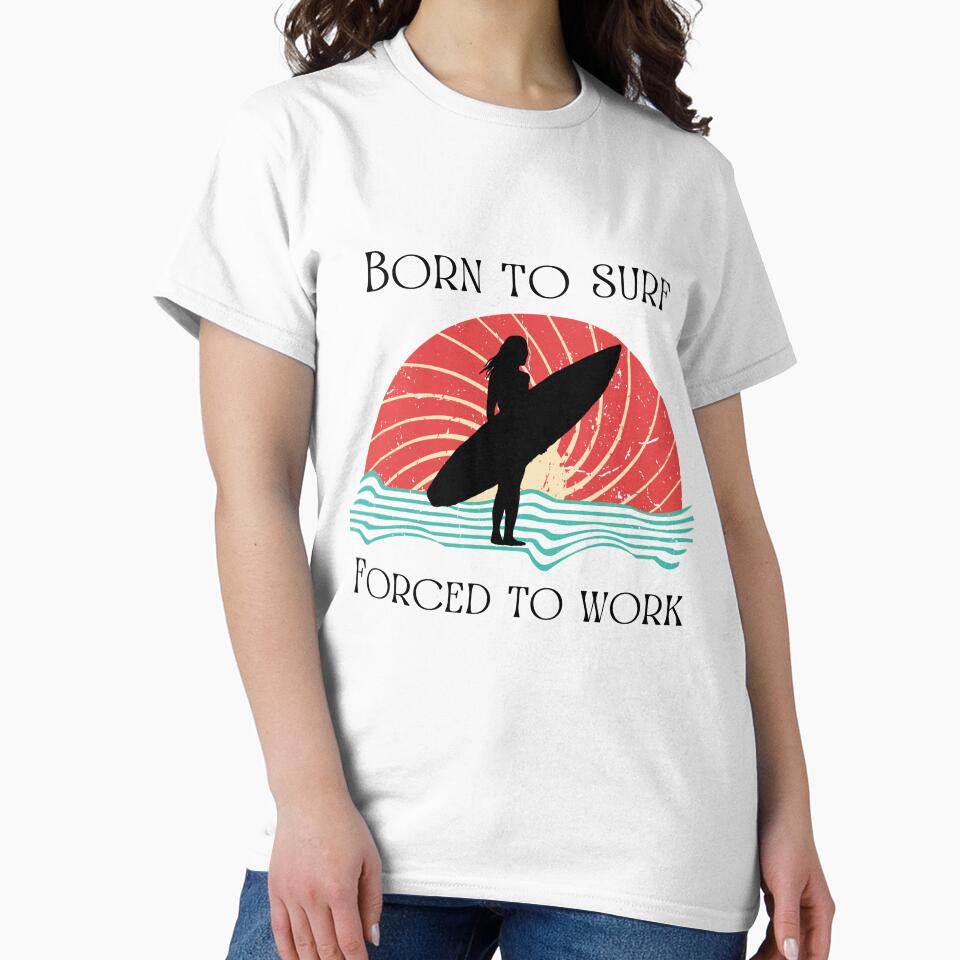 Born to surf forced to work by WitWoven