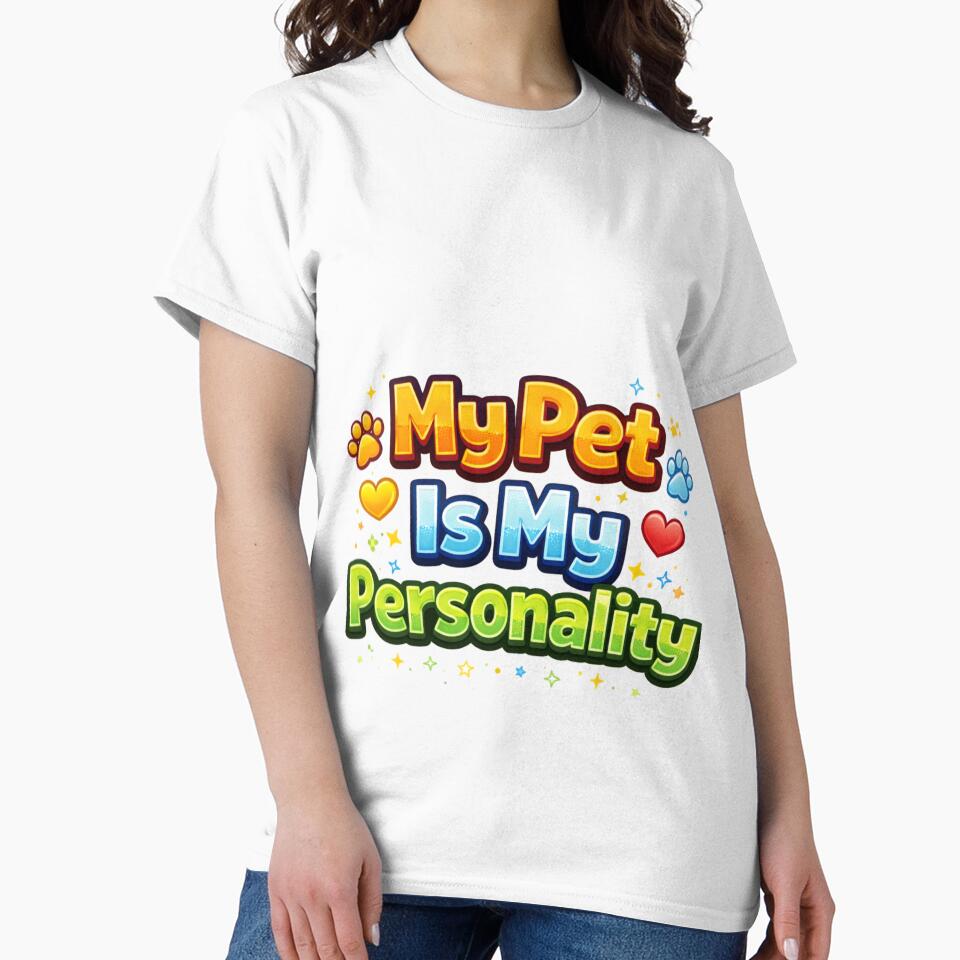 My Pet Is My Personality – Funny Pet Lover Quote T-Shirts, Hoodie, Sweatshirt