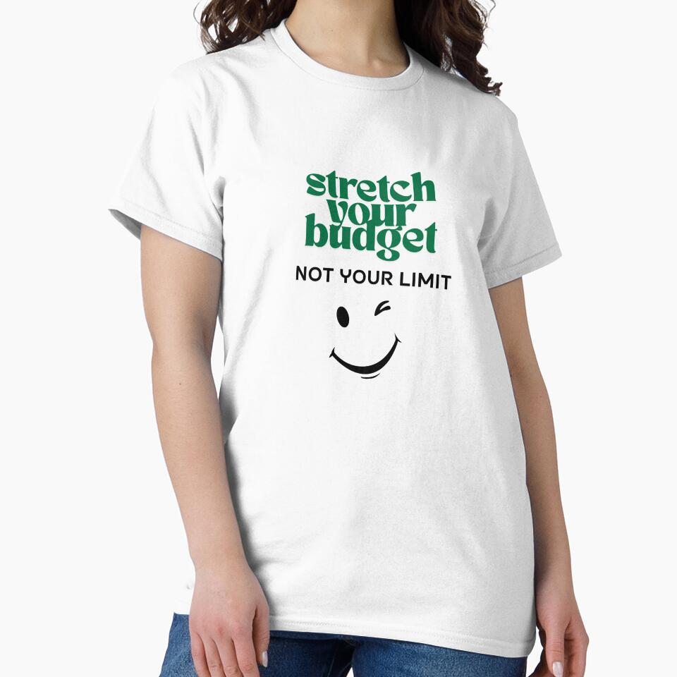 Stretch Your Budget Not Your Limit T-Shirts, Hoodie, Sweatshirt