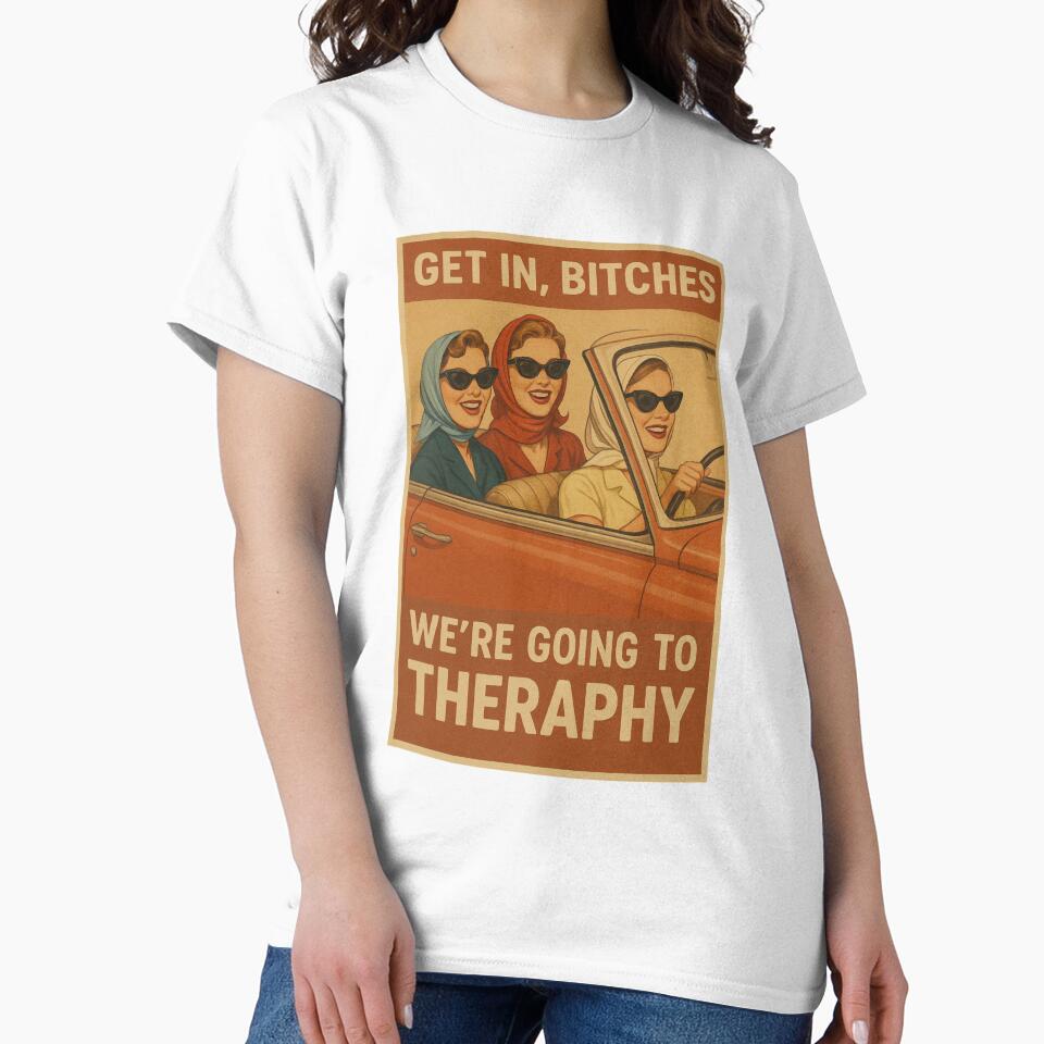 Get in bitches we’re going to theraphy by riadesignstore T-Shirts, Hoodie, Sweatshirt | BlankRebels.com (Image 2)