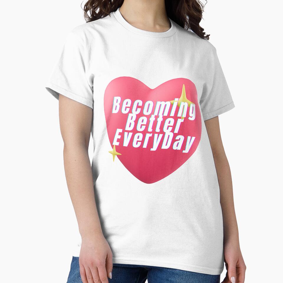 Becoming Better Every Day – Motivational Quote by ArtistryByMeem T-Shirts, Hoodie, Sweatshirt | BlankRebels.com (Image 2)