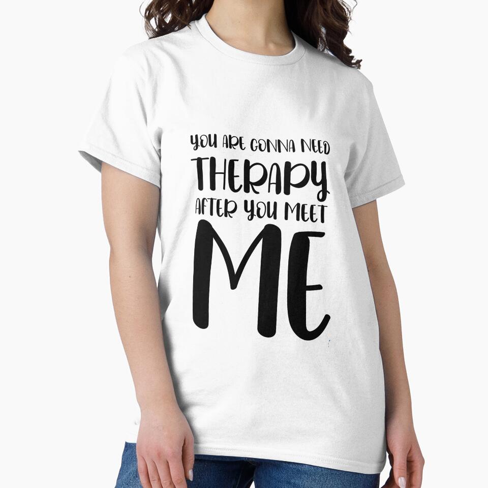 Funny Warning You Are Gonna Need Therapy After You Meet Me by Med ing T-Shirts, Hoodie, Sweatshirt (Image 2)