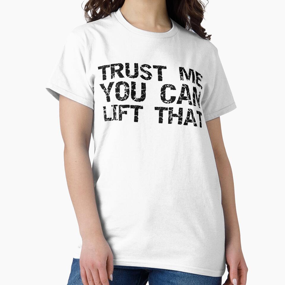 Funny Trust Me You Can Lift That Funny Workout Quote by TNDesignStudio T-Shirts, Hoodie, Sweatshirt (Image 2)