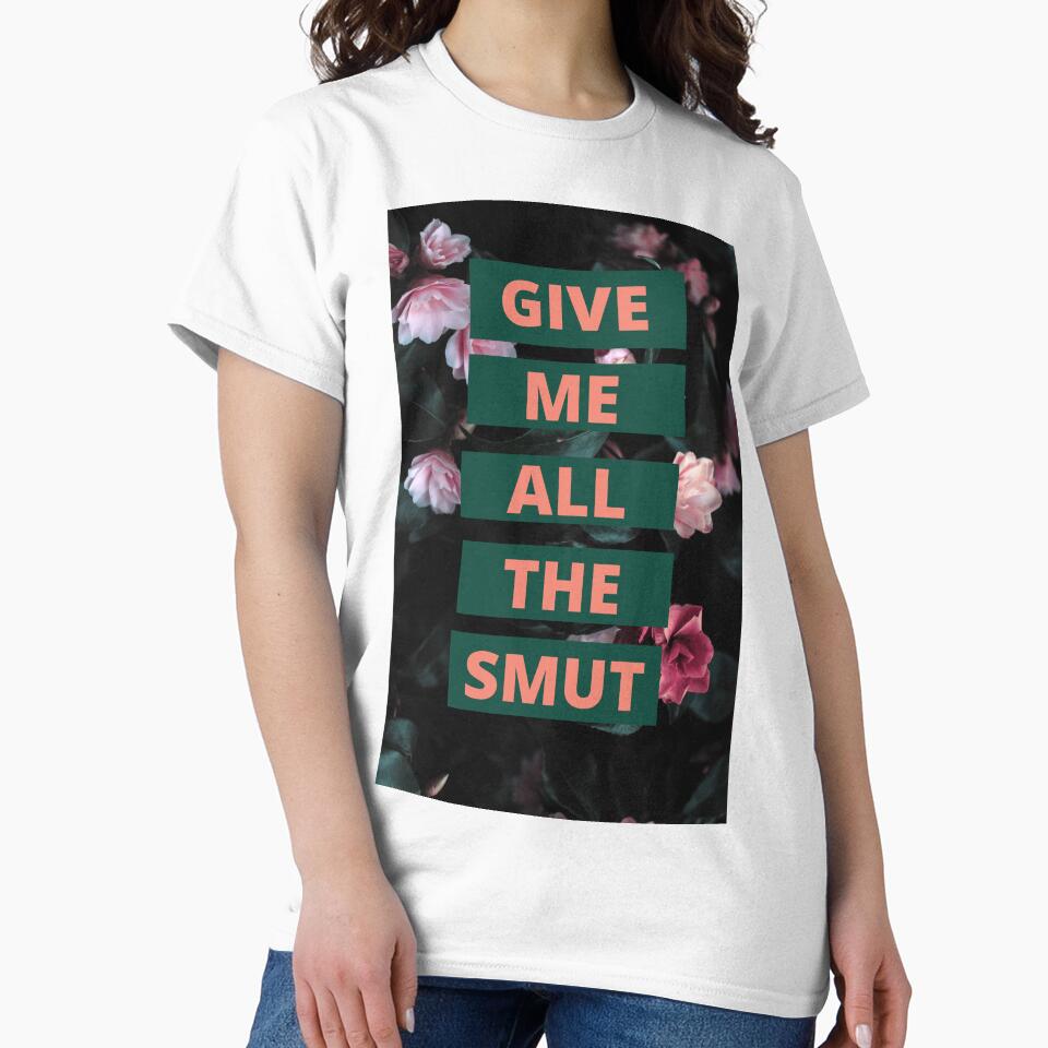 Give Me All the Smut by JessieGadzBooks T-Shirts, Hoodie, Sweatshirt | BlankRebels.com (Image 2)