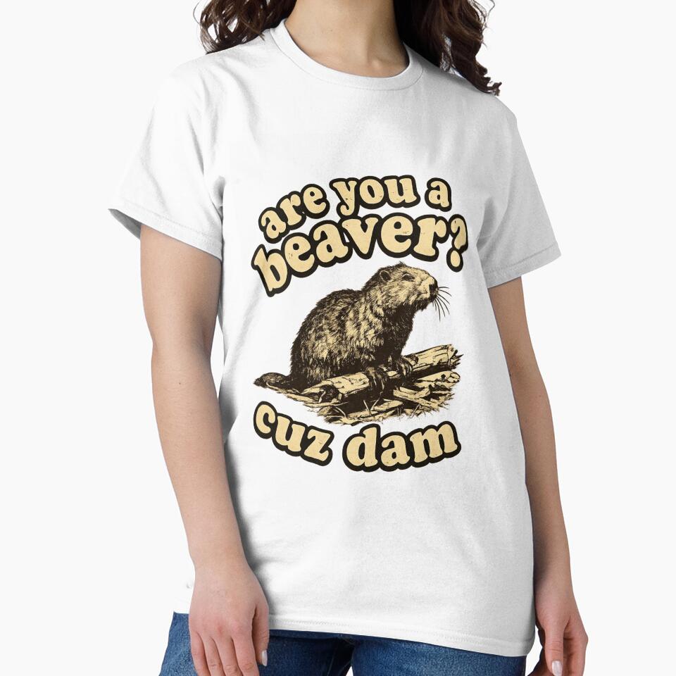 Are You A Beaver Cuz Dam Funny Pickup Line Pun by ZEtexaxe