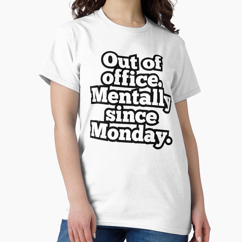 Out of Office Mentally Since Monday – Funny Work Quote Design by ArtesioByZaber T-Shirts, Hoodie, Sweatshirt (Image 2)