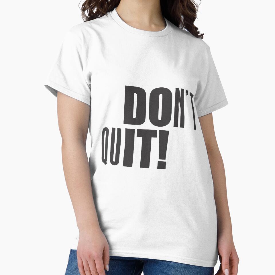 Dont Quit Motivational Quote Shirt T-Shirts, Hoodie, Sweatshirt