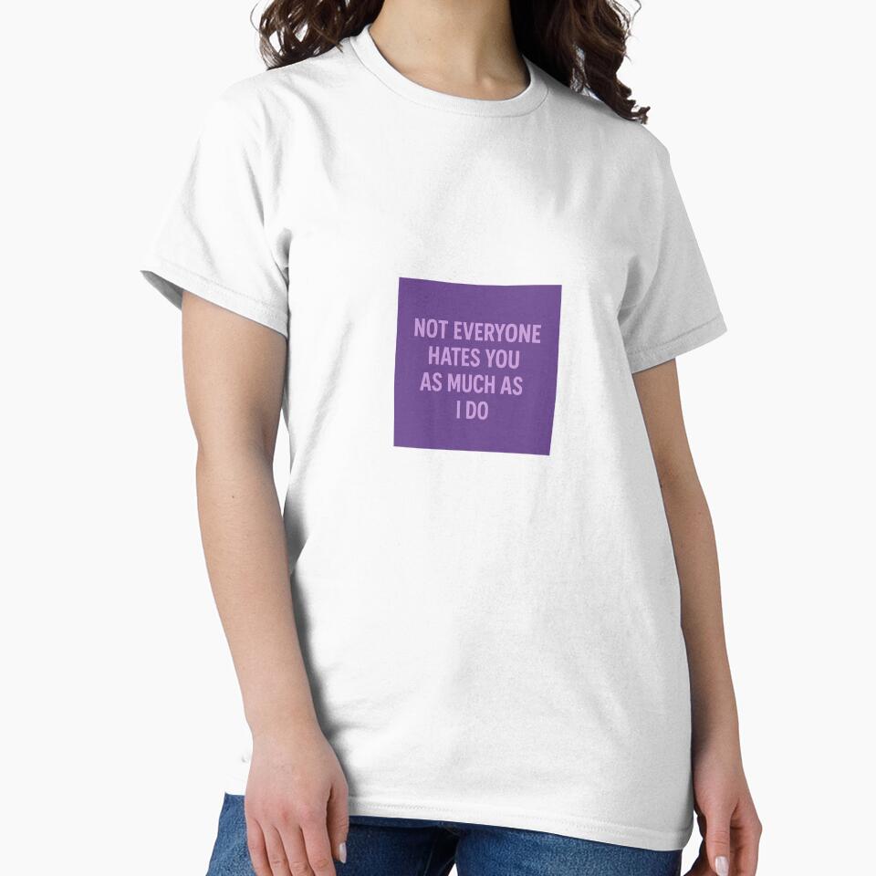 Not Everyone Hates You as Much as I Do – Sarcastic Funny Purple Quote by AmethystAura6