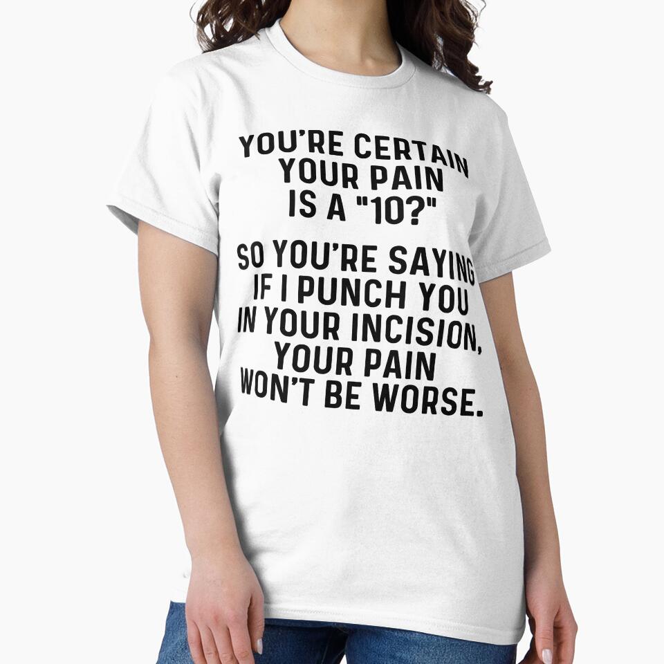 You're certain your pain is a '10'? by allarddavid T-Shirts, Hoodie, Sweatshirt | BlankRebels.com (Image 2)