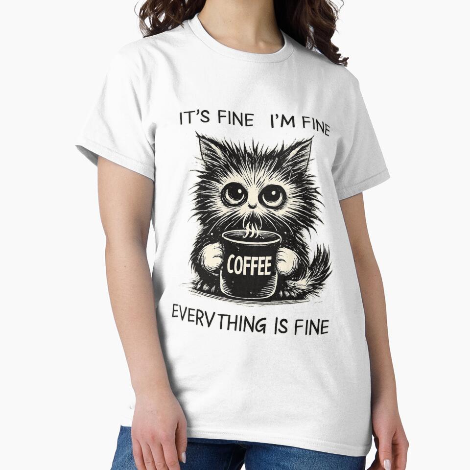 Funny Coffee Cat With Burnout Vibes – Everything Is Fine Design by TeeSpectrume T-Shirts, Hoodie, Sweatshirt (Image 2)