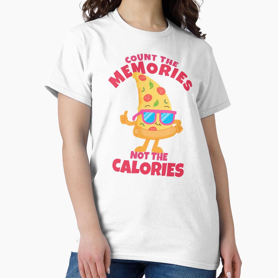 Count The Memories Not The Calories Cool Pizza by ricricswert