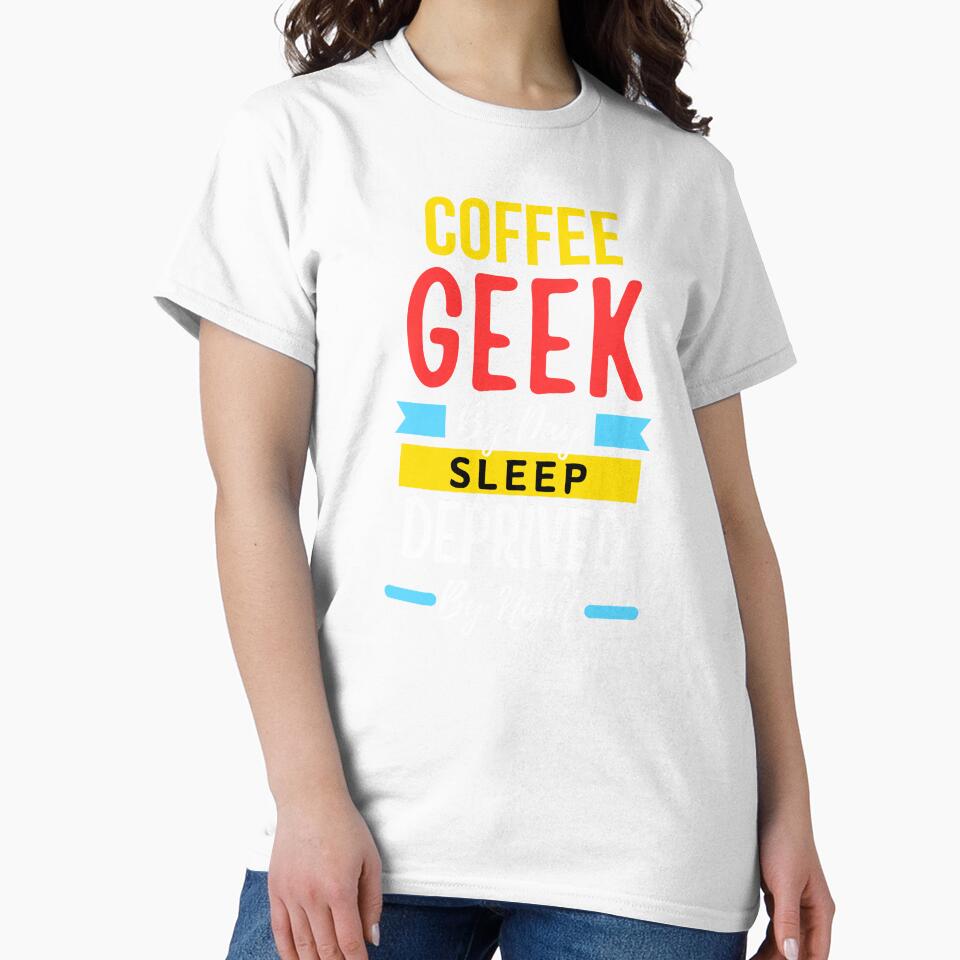 Coffee geek by day sleep deprived by night by annoying-shirts