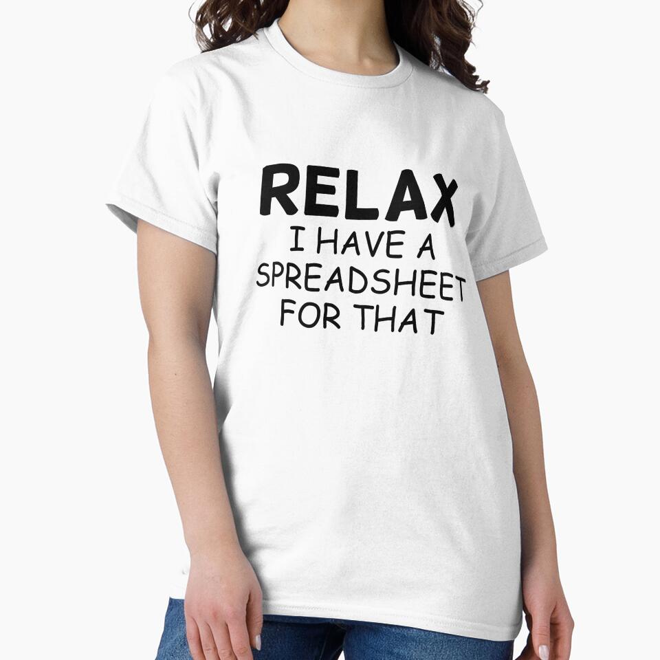 Relax I have a spreadsheet for that by HappyDelights T-Shirts, Hoodie, Sweatshirt | BlankRebels.com (Image 2)