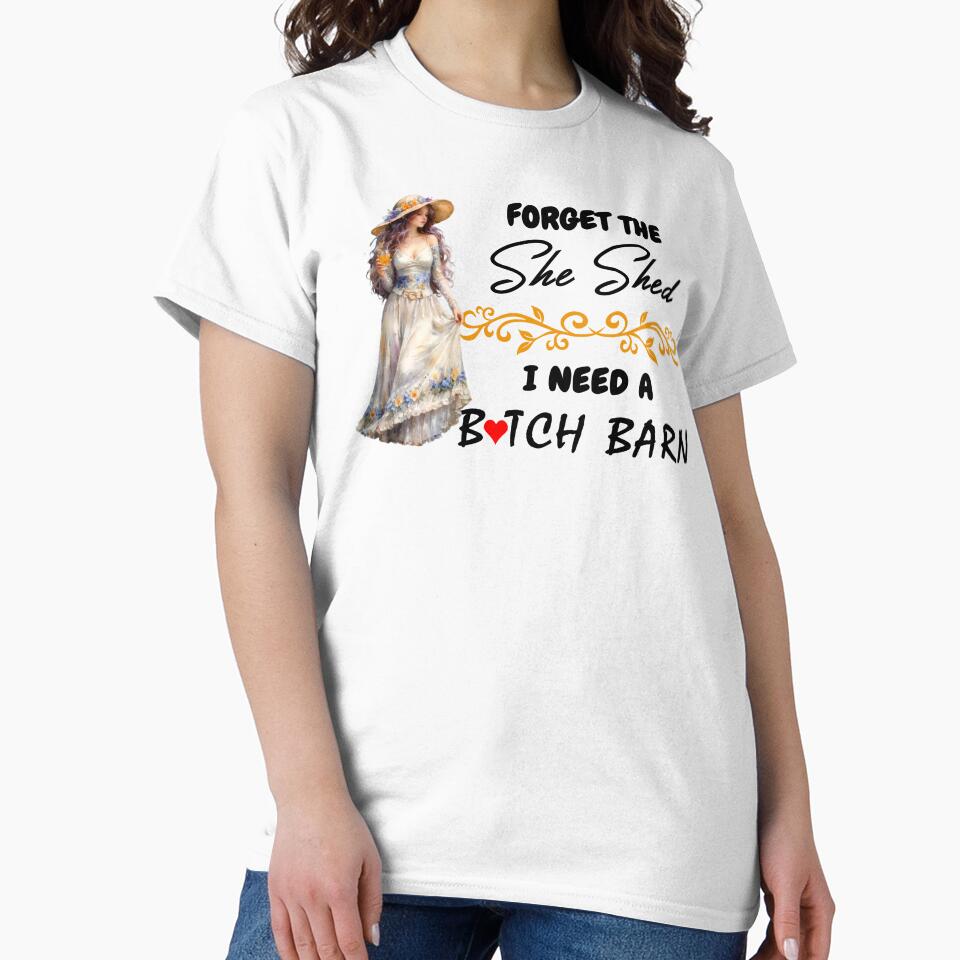 Forget The She Shed 1 by Dawne's Designs T-Shirts, Hoodie, Sweatshirt | BlankRebels.com (Image 2)