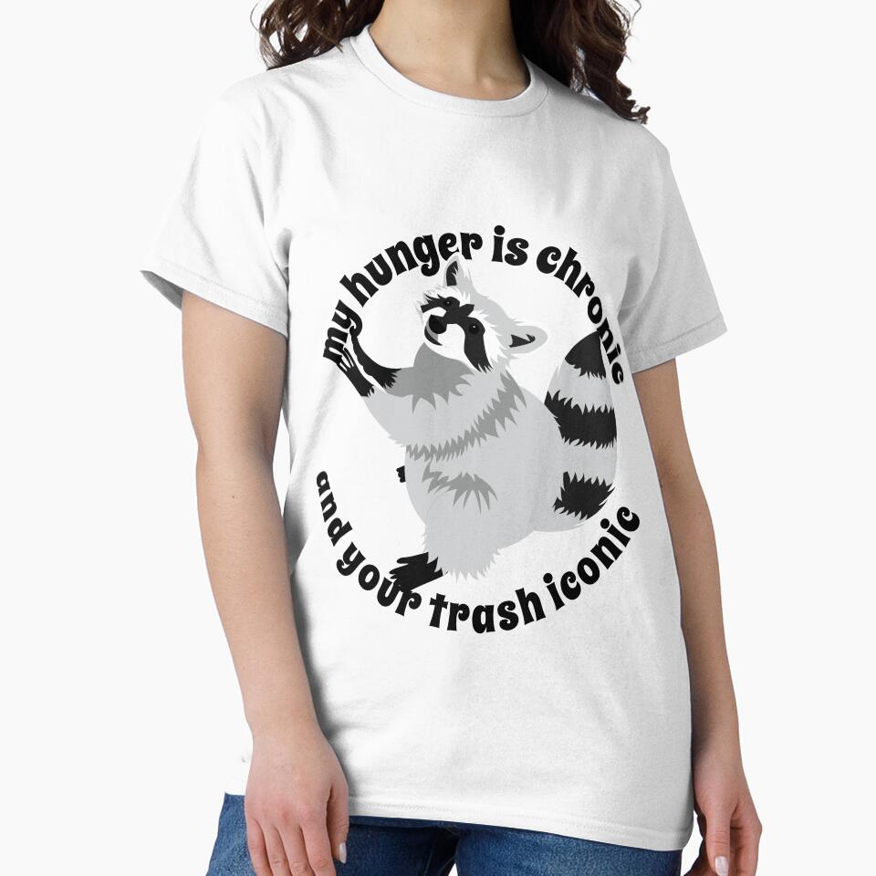 Funny Little Raccoon Lover My hunger is Chronic and your trash Iconic by prizprazpruz T-Shirts, Hoodie, Sweatshirt (Image 2)