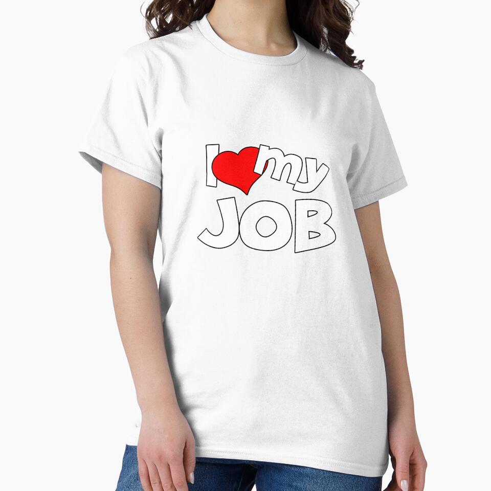 I love my JOB by xlshirt