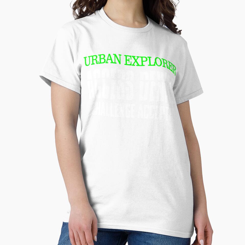 Urban Explorer Access Denied Challenge Accepted Urbex Design by ShirtWreck