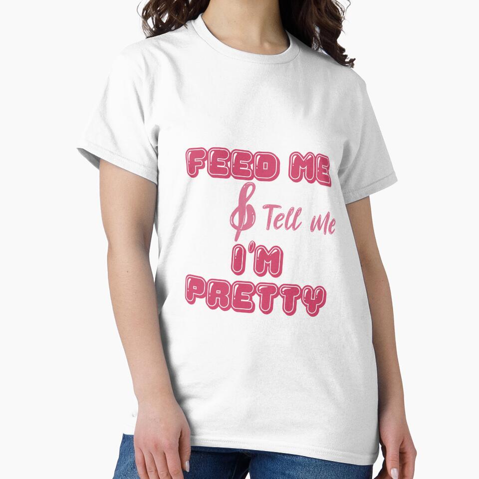 feed me and tell me i'am pretty by Liliesse T-Shirts, Hoodie, Sweatshirt | BlankRebels.com (Image 2)
