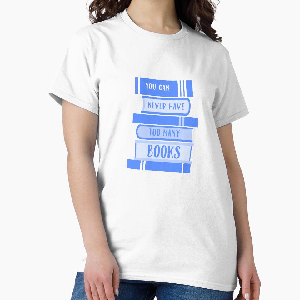 You Can Never Have Too Many Books - Light Blue by madtoyman T-Shirts, Hoodie, Sweatshirt | BlankRebels.com (Image 2)